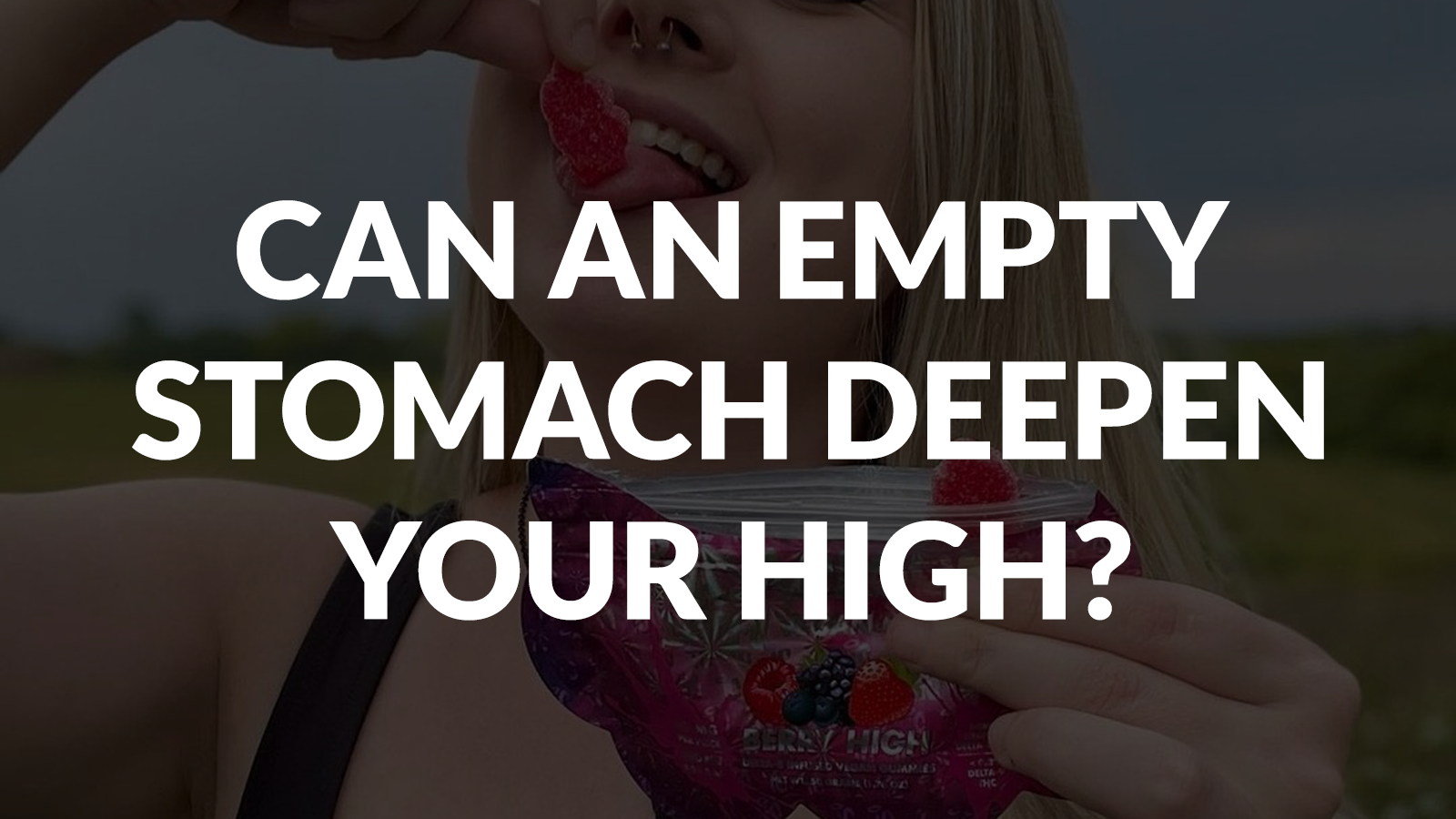 Can an Empty Stomach Deepen Your High?