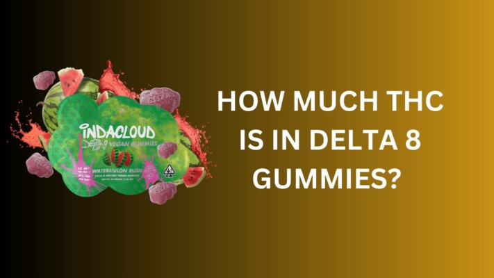 How much THC is in Delta 8 gummies? | Comprehensive Guide